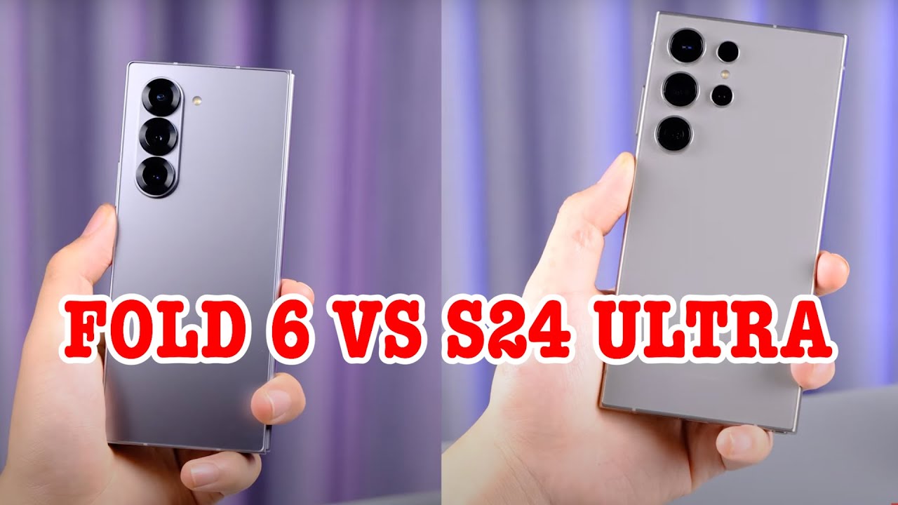 So s&aacute;nh Z Fold6 v&agrave; S24 Ultra