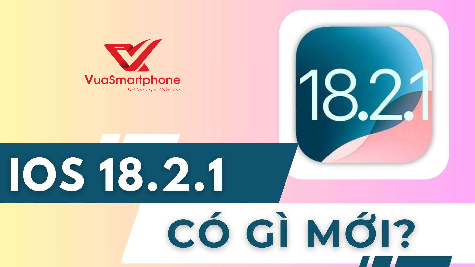 iOS 18.2.1 Có Gì Mới iOS 18.2.1 Có Gì Mới